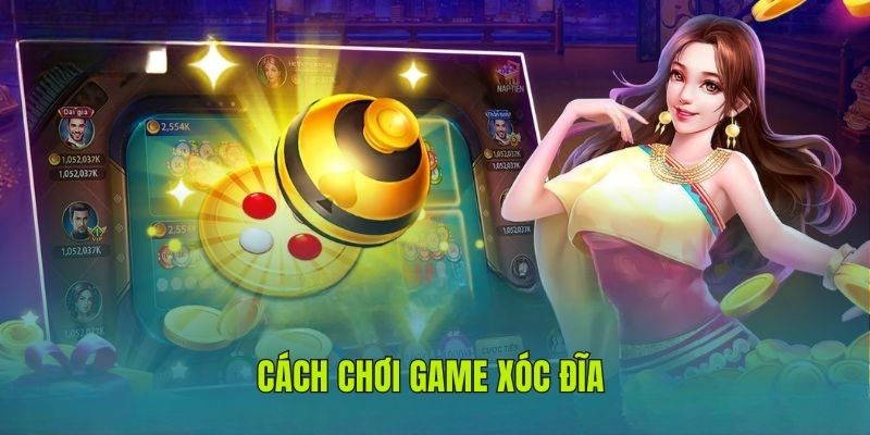 Cách chơi game xóc đĩa đúng cách cho hội viên