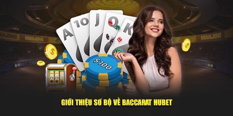 Tổng quan thông tin hữu ích về game baccarat