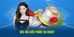 Xóc Đĩa HUBET Chơi Nhanh Thắng Lớn Nhận Thưởng Liền Tay