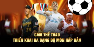 CMD Thể Thao – Sân Chơi Cá Cược Đỉnh Cao Dành Cho Mọi Người