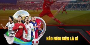 Kèo Ném Biên – Hướng Dẫn Chi Tiết Cách Soi Kèo Chính Xác