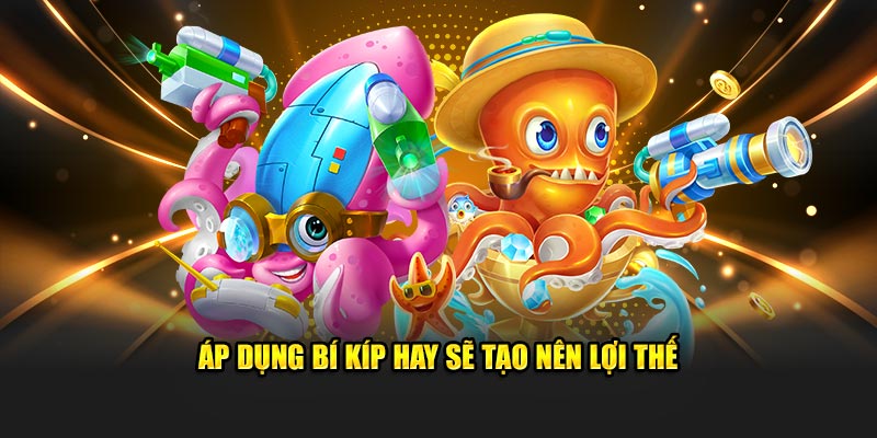Áp dụng bí kíp hay sẽ tạo nên lợi thế