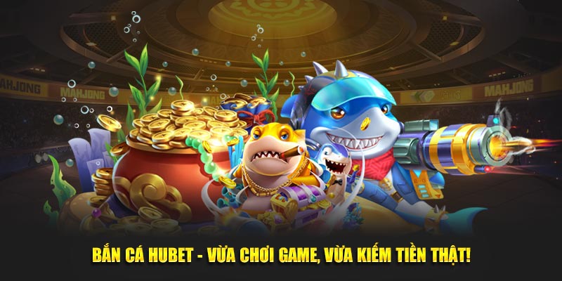 Phần thưởng siêu hấp dẫn tại bắn cá HUBET dành cho mọi thành viên