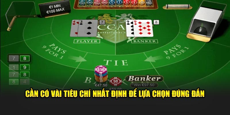 Cần có vài tiêu chí nhất định để lựa chọn đúng đắn