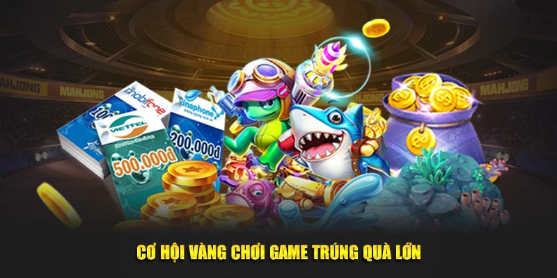 Cơ hội vàng chơi game trúng quà lớn