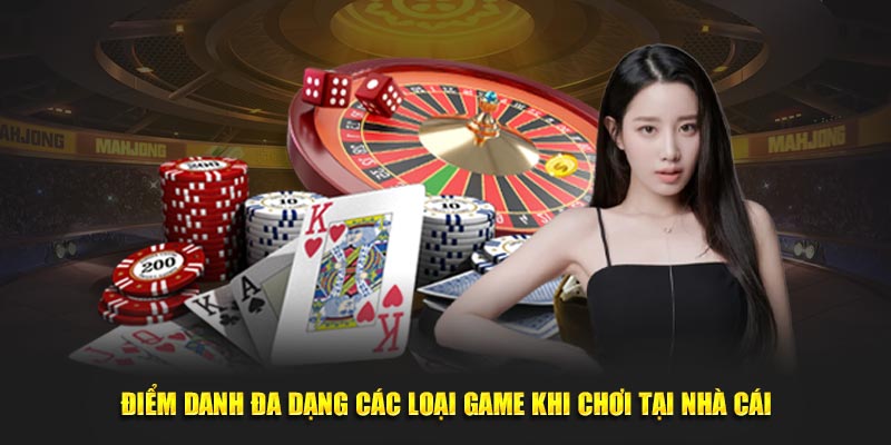 Điểm danh đa dạng các loại game khi chơi tại nhà cái