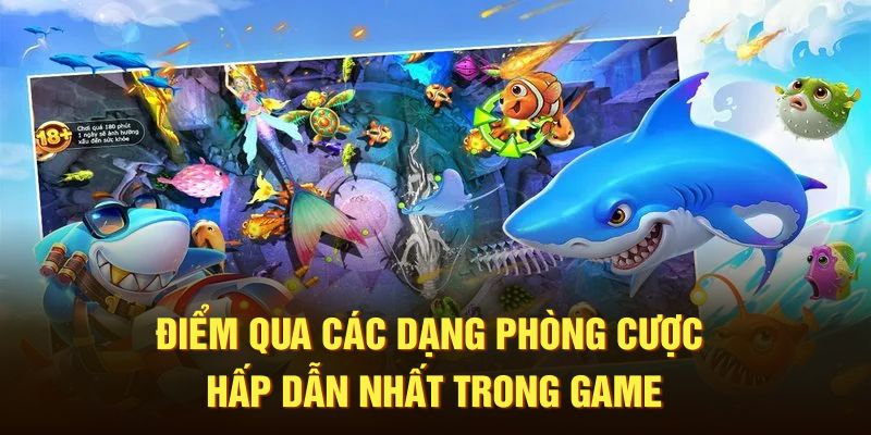 Điểm qua các dạng phòng cược hấp dẫn nhất trong game