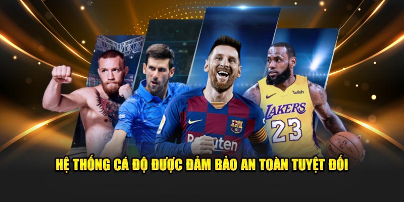 Hệ thống cá độ được đảm bảo an toàn tuyệt đối