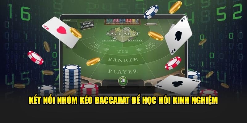 Kết nối nhóm kéo baccarat để học hỏi kinh nghiệm