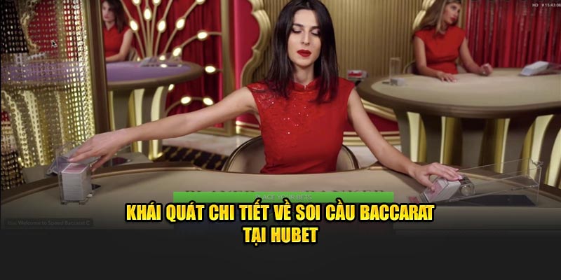 Khái quát chi tiết về soi cầu Baccarat tại HUBET
