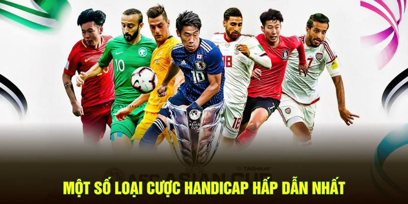 Một số loại cược Handicap hấp dẫn nhất