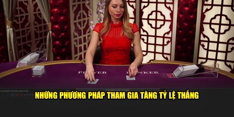 Những phương pháp tham gia tăng tỷ lệ thắng