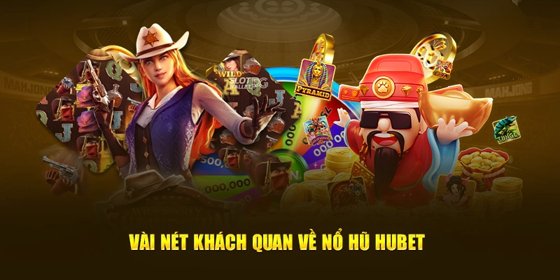 Giới thiệu thế giới nổ hũ đa màu sắc tại HUBET 