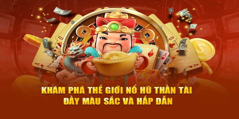 Có ưu điểm gì nổi bật ở game Nổ Hũ Thần Tài?