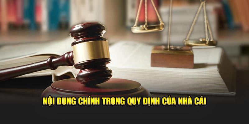 Nội dung chính trong quy định của nhà cái