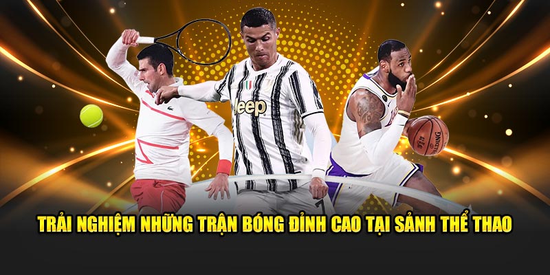 Trải nghiệm những trận bóng đỉnh cao tại sảnh thể thao