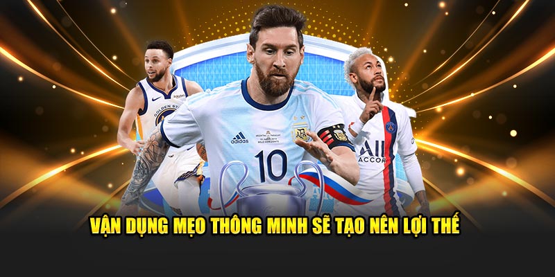 Vận dụng mẹo thông minh sẽ tạo nên lợi thế